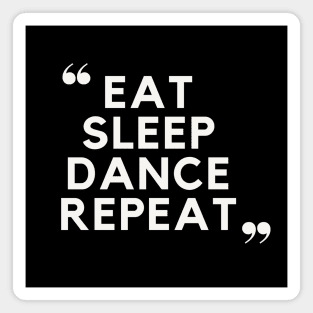 Eat Sleep Dance Repeat Magnet